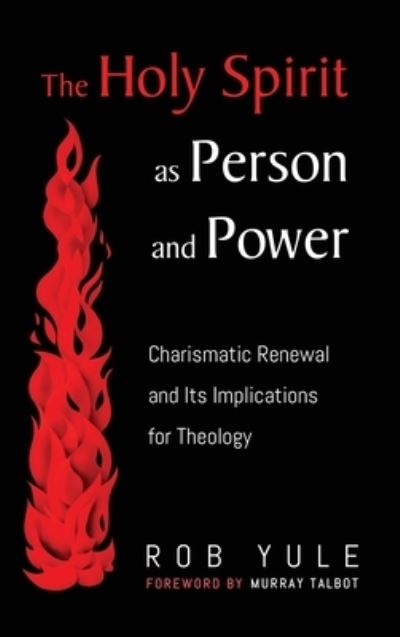 Cover for Rob Yule · The Holy Spirit as Person and Power: Charismatic Renewal and Its Implications for Theology (Hardcover Book) (2020)