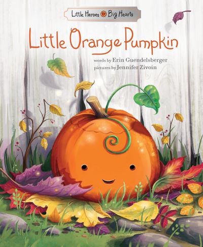 Cover for Erin Guendelsberger · Little Orange Pumpkin - Little Heroes, Big Hearts (Gebundenes Buch) (2024)