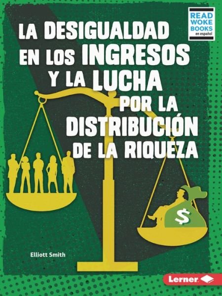 Cover for Elliott Smith · La Desigualdad En Los Ingresos Y La Lucha Por La DistribuciÃ³n de la Riqueza (Income Inequality and the Fight Over Wealth Distribution) (Pocketbok) (2022)