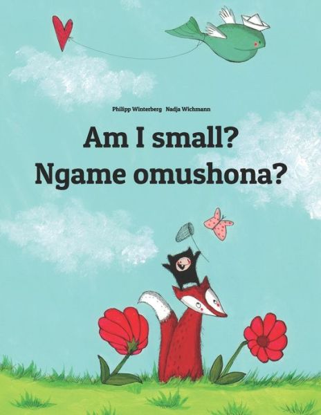 Cover for Sandra Hamer · Am I small? Ngame omushona?: English-Oshiwambo / Oshindonga Dialect: Children's Picture Book (Bilingual Edition) - Bilingual Books by Philipp Winterberg (Paperback Book) (2018)