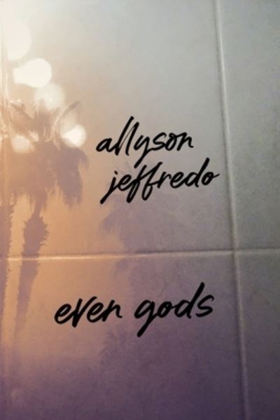 Cover for Allyson Jeffredo · Even Gods (Paperback Book) (2021)