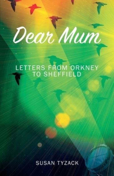 Susan Tyzack · Dear Mum: Letters from Orkney to Sheffield (Paperback Book) (2023)