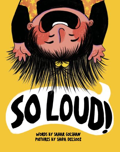 So Loud! - Sahar Golshan - Bücher - Annick Press Ltd - 9781773218595 - 6. Juni 2024