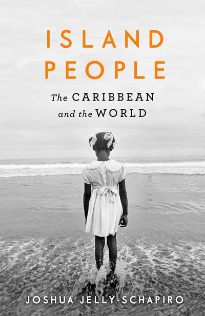 Cover for Joshua Jelly-Schapiro · Island People: The Caribbean and the World (Taschenbuch) [Export / Airside - Export / Airside / Ireland edition] (2017)