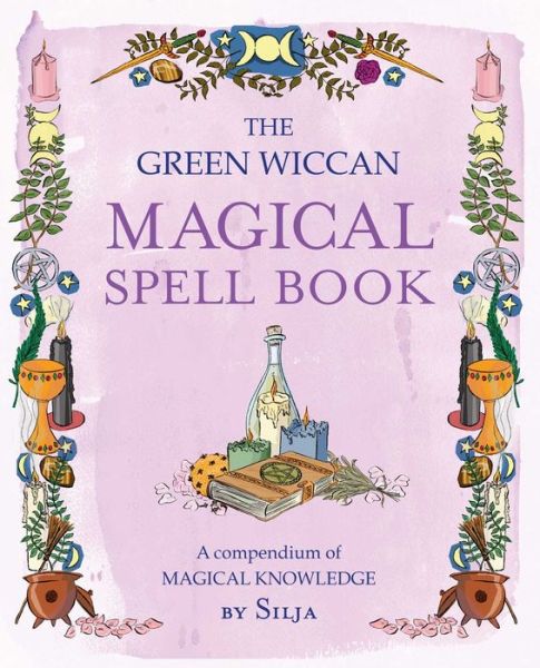 Cover for Silja · The Green Wiccan Magical Spell Book - A compendium of magical knowledge (N/A) (2018)