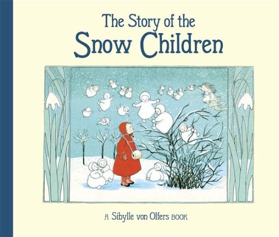 Cover for Sibylle von Olfers · The Story of the Snow Children (Innbunden bok) [2 Revised edition] (2023)
