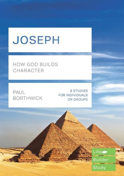 Joseph (Lifebuilder Study Guides): How God Builds Character - Lifebuilder Study Guides - Paul Borthwick - Books - Inter-Varsity Press - 9781783598595 - April 30, 2019