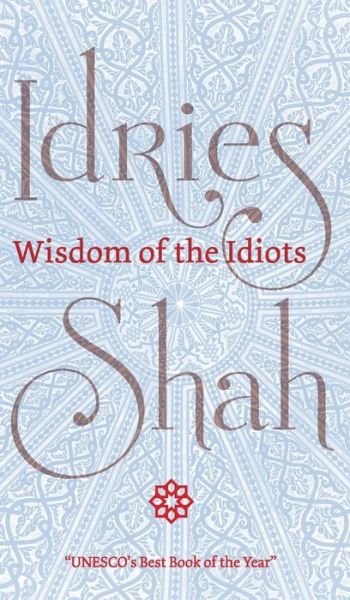 Cover for Idries Shah · Wisdom of the Idiots (Hardcover Book) (2018)