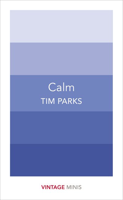 Cover for Tim Parks · Calm: Vintage Minis - Vintage Minis (Pocketbok) (2017)