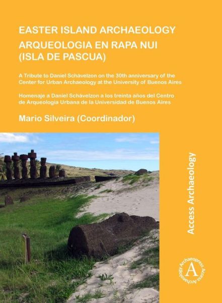 Cover for Easter Island Archaeology / Arqueologia en Rapa Nui (Isla de Pascua): A Tribute to Daniel Schavelzon on the 30th anniversary of the Center for Urban Archaeology at the University of Buenos Aires / Homenaje a Daniel Schavelzon a los treinta anos del Centro (Paperback Book) (2016)