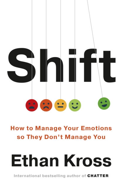 Cover for Ethan Kross · Shift: How to Manage Your Emotions so They Don’t Manage You (Gebundenes Buch) (2025)