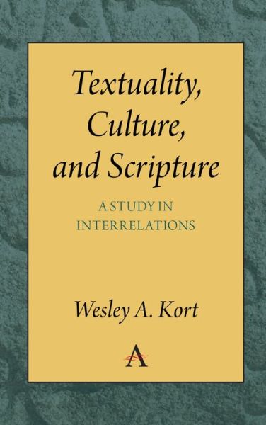 Cover for Wesley A. Kort · Textuality, Culture and Scripture: A Study in Interrelations (Hardcover Book) (2019)