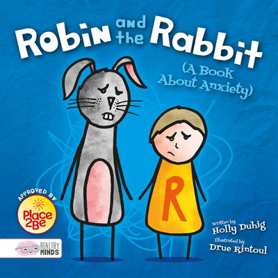 Robin and the Rabbit (A Book About Anxiety) - Healthy Minds - Holly Duhig - Books - BookLife Publishing - 9781786373595 - August 31, 2018