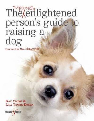 Cover for Lisa Tenzin-Dolma · The Supposedly Enlightened Person's Guide to Raising a Dog (Pocketbok) (2017)