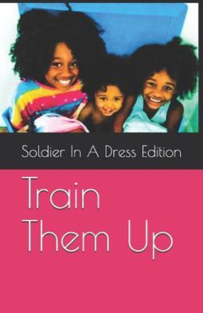 Cover for Aneshia Patrice Sezer · Train Them Up (Paperback Book) (2019)