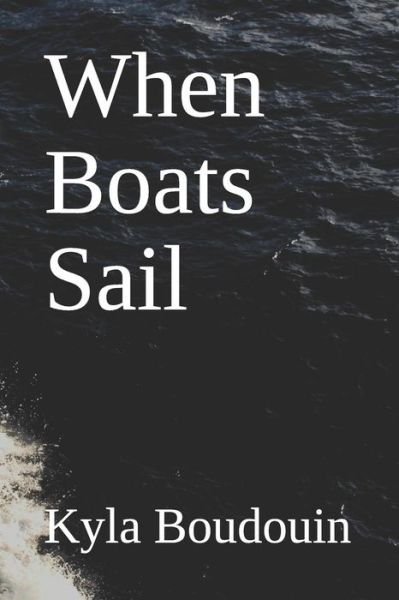 Cover for Kyla Boudouin · When Boats Sail (Paperback Book) (2018)