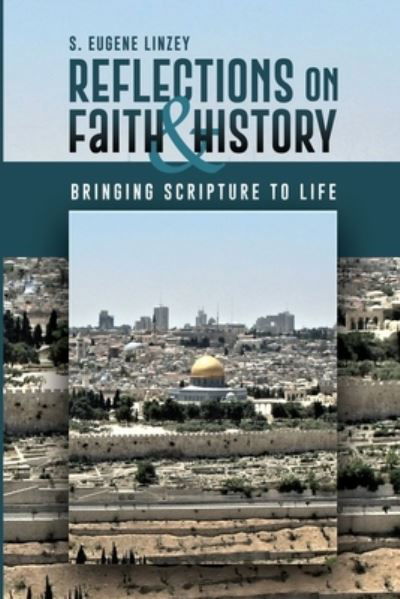 S Eugene Linzey · Reflections on Faith & History: Bringing Scripture to Life (Taschenbuch) (2019)