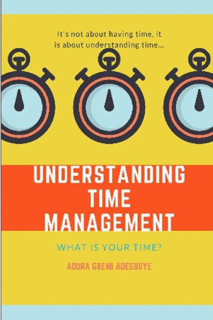 Cover for Adura Adegboye · Understanding Time Management (Paperback Book) (2019)