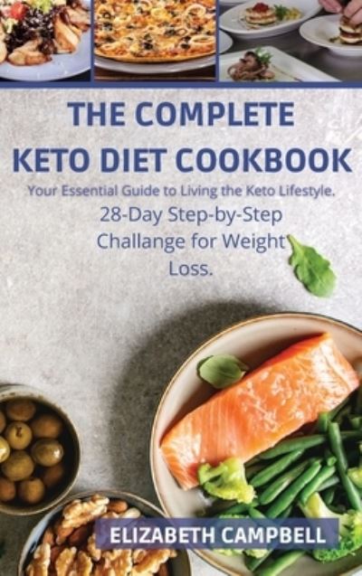 Cover for Elizabeth Campbell · The Complete Ketogenic Diet Cookbook (Hardcover Book) (2021)