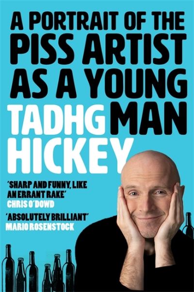 Cover for Tadhg Hickey · A Portrait of the Piss Artist as a Young Man (Hardcover Book) (2023)