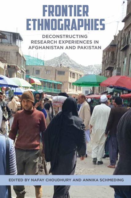 Frontier Ethnographies: Deconstructing Research Experiences in Afghanistan and Pakistan (Hardcover Book) (2024)