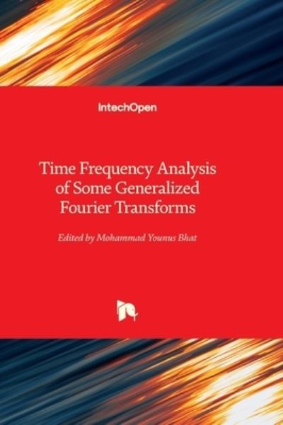 Cover for Time Frequency Analysis of Some Generalized Fourier Transforms (Innbunden bok) (2023)