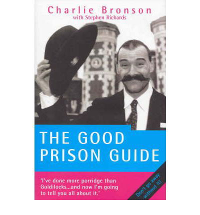 The Good Prison Guide - Charles Bronson - Bøger - John Blake Publishing Ltd - 9781844543595 - 28. februar 2007