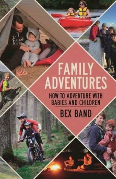 Cover for Bex Band · Family Adventures: How to adventure with babies and children (Paperback Book) (2024)