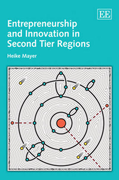 Cover for Heike Mayer · Entrepreneurship and Innovation in Second Tier Regions (Hardcover Book) (2011)