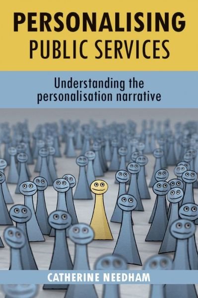 Cover for Needham, Catherine (University of Birmingham) · Personalising public services: Understanding the personalisation narrative (Paperback Bog) (2011)