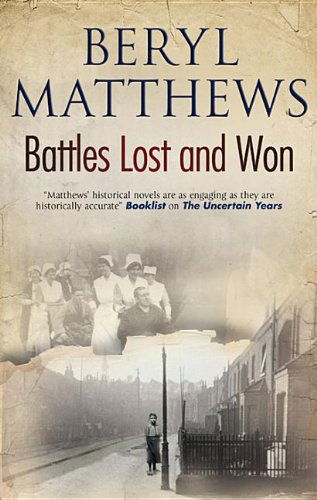 Battles Lost and Won - Beryl Matthews - Books - Severn House Publishers Ltd - 9781847513595 - March 1, 2012