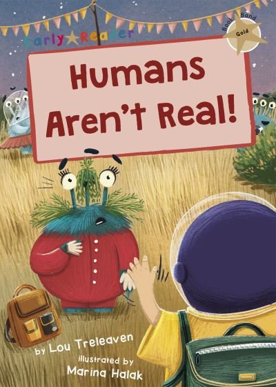 Cover for Lou Treleaven · Humans Aren't Real!: (Gold Early Reader) (Pocketbok) (2022)