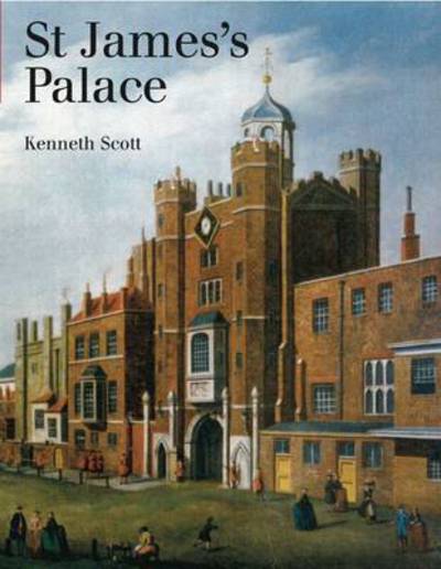 Cover for Kenneth Scott · St James' Palace: A History (Hardcover Book) (2010)