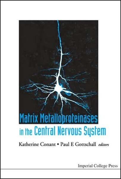 Matrix Metalloproteinases In The Central Nervous System - Conant, Katherine (Johns Hopkins Bloomberg School Of Public Health, Usa) - Books - Imperial College Press - 9781860945595 - July 27, 2005