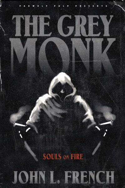 The Grey Monk: Souls on Fire - John L French - Libros - Padwolf Publishing - 9781890096595 - 26 de mayo de 2015