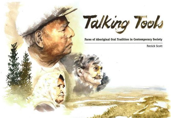 Cover for Patrick Scott · Talking Tools: Faces of Aboriginal Oral Tradition in Contemporary Society - Solstice Series (Paperback Book) (2012)