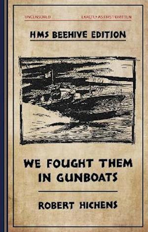 We Fought  Them in Gunboats: HMS Beehive edition - Yachtsman Volunteers series - Robert Hichens - Książki - Golden Duck (UK) Ltd - 9781899262595 - 24 czerwca 2023