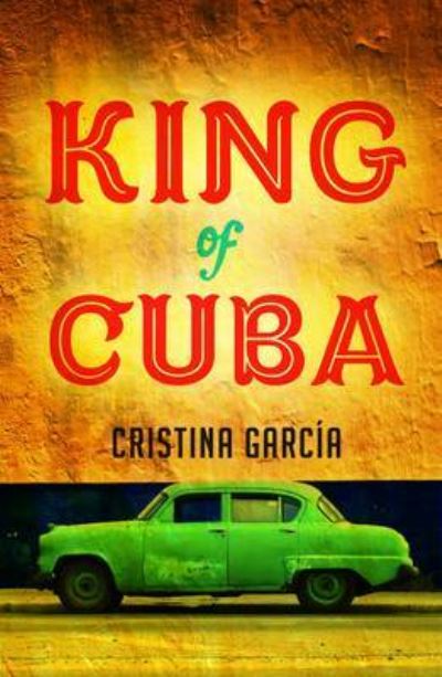 Cover for Cristina Garcia · King of Cuba (Paperback Book) (2014)