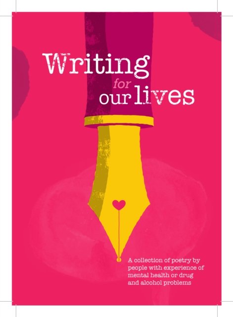 Writing for Our Lives: A collection of poetry by people with experience of mental health or drug and alcohol problems - Turning Point - Books - Step Beach Press - 9781908779595 - September 1, 2022