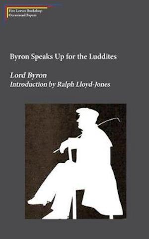 Cover for Lord Byron · Byron Speaks Up for the Luddites (Paperback Book) (2018)