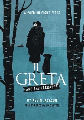 Cover for Kevin Jackson · Greta and the Labrador: A Poem in Eight Fitts (Hardcover Book) (2019)