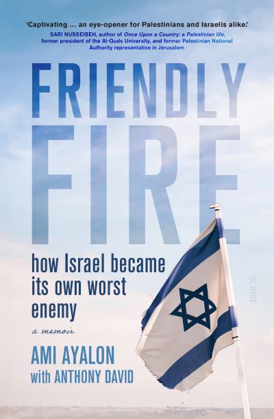 Cover for Ami Ayalon · Friendly Fire: how Israel became its own worst enemy (Paperback Book) (2020)