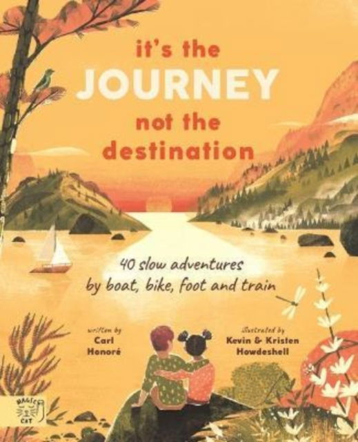 Cover for Carl Honore · It's the Journey not the Destination: 40 slow adventures by boat, bike, foot and train (Hardcover Book) (2022)