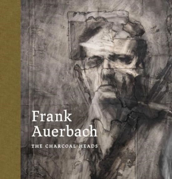 Cover for Barnaby Wright · Frank Auerbach: The Charcoal Heads (Hardcover Book) (2025)