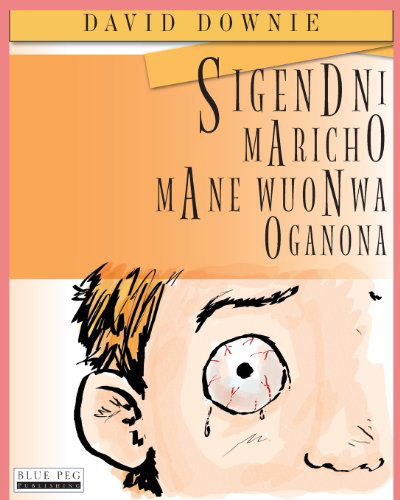 Sigendni Maricho Mane Wuonwa Oganona - David Downie - Boeken - Blue Peg Publishing - 9781922159595 - 5 december 2012