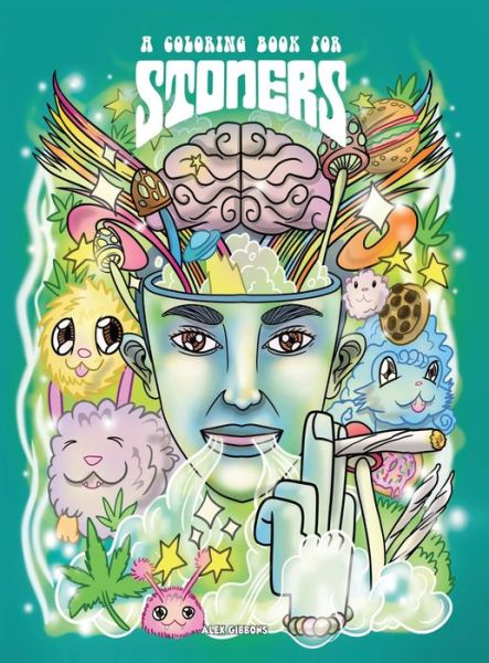 Cover for Alex Gibbons · A Coloring Book For Stoners - Stress Relieving Psychedelic Art For Adults (Inbunden Bok) (2020)