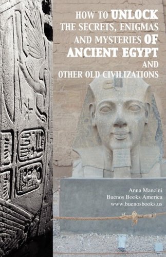 Cover for Anna Mancini · How to Unlock the Secrets, Enigmas, and Mysteries of Ancient Egypt and Other Old Civilizations (Pocketbok) (2008)