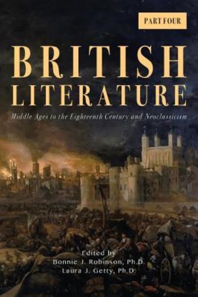 Cover for Bonnie J. Robinson · British Literature: Middle Ages to the Eighteenth Century and Neoclassicism - Part 4 (Paperback Book) (2018)