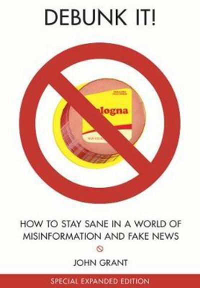 Debunk It!: How to Stay Sane in a World of Misinformation - John Grant - Books - Lerner Publishing Group - 9781942186595 - September 30, 2019
