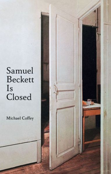 Cover for Michael Coffey · Samuel Beckett is closed (Book) (2018)